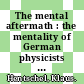 The mental aftermath : the mentality of German physicists 1945-1949 [E-Book] /