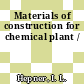Materials of construction for chemical plant /