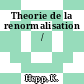Theorie de la renormalisation /