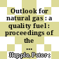 Outlook for natural gas : a quality fuel : proceedings of the Institute of Petroleum summer meeting natural gas : outlook for a quality fuel, held at Bournemouth, 6 - 9, June 1972 /