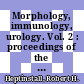 Morphology, immunology, urology. Vol. 2 : proceedings of the Third International Congress of Nephrology Washington, D. C. 1996 [September 25-30] : 45 tables /