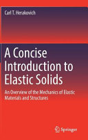 A concise introduction to elastic solids : an overview of the mechanics of elastic materials and structures [E-Book] /