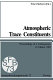 Atmospheric trace constituents : Two annual colloquium of the Sonderforschungsbereich 73 of the Universities Frankfurt and Mainz 0005: proceedings : Mainz, 01.07.81.
