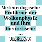 Meteorologische Probleme der Wolkenphysik und ihre theoretische und instrumentelle Bearbeitung : Wophys. 1982: Kolloquium : Königstein, 17.05.82-19.05.82.
