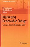 Marketing renewable energy : concepts, business models and cases /
