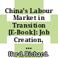 China's Labour Market in Transition [E-Book]: Job Creation, Migration and Regulation /