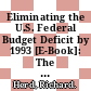 Eliminating the U.S. Federal Budget Deficit by 1993 [E-Book]: The Interaction of Monetary and Fiscal Policy /
