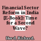 Financial Sector Reform in India [E-Book]: Time for a Second Wave? /