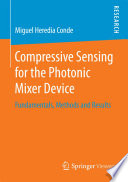 Compressive Sensing for the Photonic Mixer Device [E-Book] : Fundamentals, Methods and Results /