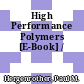 High Performance Polymers [E-Book] /