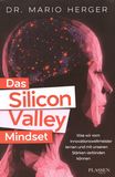 Das Silicon-Valley-Mindset : was wir vom Innovationsweltmeister lernen und mit unseren Stärken verbinden können /