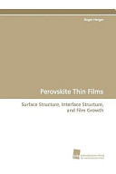 Perovskite thin films : surface structure, interface structure, and film growth /