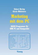 Marketing mit dem PC : mit 16 Basicprogrammen für IBM PC und Kompatible.