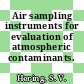 Air sampling instruments for evaluation of atmospheric contaminants.