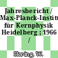 Jahresbericht / Max-Planck-Institut für Kernphysik Heidelberg ; 1966 /