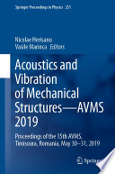 Acoustics and Vibration of Mechanical Structures-AVMS 2019 [E-Book] : Proceedings of the 15th AVMS, Timisoara, Romania, May 30-31, 2019 /
