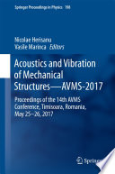Acoustics and Vibration of Mechanical Structures-AVMS-2017 [E-Book] : Proceedings of the 14th AVMS Conference, Timisoara, Romania, May 25-26, 2017 /
