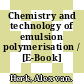 Chemistry and technology of emulsion polymerisation / [E-Book]
