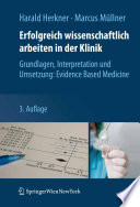 Erfolgreich wissenschaftlich arbeiten in der Klinik [E-Book] : Grundlagen, Interpretation und Umsetzung: Evidence Based Medicine /