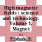 High magnetic fields : science and technology. Volume 1, Magnet technology anbd experimental techniques [E-Book] /