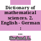 Dictionary of mathematical sciences. 2. English - German : with a supplement of new words.