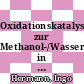 Oxidationskatalysatoren zur Methanol-/Wasserstoffumsetzung in der Prozesswärmequelle eines Brennstoffzellenantriebs [E-Book] /