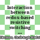 Interaction between redox-based resistive switching mechanisms [E-Book] /