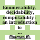 Enumerability, decidability, computability : an introduction to the theory of recursive functions /