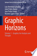 Graphic Horizons [E-Book] : Volume 1 - Graphics for Analysis and Thought /