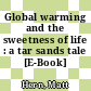 Global warming and the sweetness of life : a tar sands tale [E-Book] /