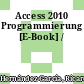Access 2010 Programmierung [E-Book] /