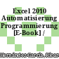 Excel 2010 Automatisierung Programmierung [E-Book] /