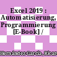 Excel 2019 : Automatisierung, Programmierung [E-Book] /