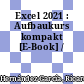 Excel 2021 : Aufbaukurs kompakt [E-Book] /