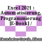 Excel 2021 : Automatisierung, Programmierung [E-Book] /