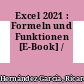 Excel 2021 : Formeln und Funktionen [E-Book] /