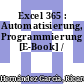 Excel 365 : Automatisierung, Programmierung [E-Book] /