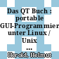 Das QT Buch : portable GUI-Programmierung unter Linux / Unix / Windows /