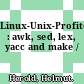 Linux-Unix-Profitools : awk, sed, lex, yacc and make /