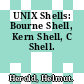 UNIX Shells: Bourne Shell, Kern Shell, C Shell.