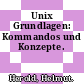 Unix Grundlagen: Kommandos und Konzepte.