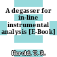 A degasser for in-line instrumental analysis [E-Book]