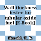 Wall thickness tester for tubular oxide fuel [E-Book]