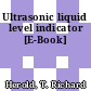 Ultrasonic liquid level indicator [E-Book]