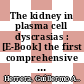 The kidney in plasma cell dyscrasias : [E-Book] the first comprehensive discussion of diagnosis, pathogenesis and treatment /