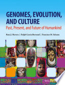 Genomes, evolution, and culture : past, present, and future of humankind [E-Book] /
