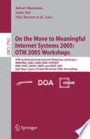 On the Move to Meaningful Internet Systems 2005: OTM 2005 Workshops [E-Book] / OTM Confederated International Workshops and Posters, AWeSOMe, CAMS, GADA. MIOS+INTEROP, ORM, PhDS, SeBGIS. SWWS. and WOSE 2005, Agia Napa, Cyprus, Oct