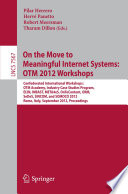 On the Move to Meaningful Internet Systems: OTM 2012 Workshops [E-Book] : Confederated International Workshops: OTM Academy, Industry Case Studies Program, EI2N, INBAST, META4eS, OnToContent, ORM, SeDeS, SINCOM, and SOMOCO 2012, Rome, Italy, September 10-14, 2012. Proceedings /