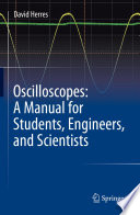 Oscilloscopes: A Manual for Students, Engineers, and Scientists [E-Book] /