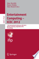 Entertainment Computing - ICEC 2012 [E-Book]: 11th International Conference, ICEC 2012, Bremen, Germany, September 26-29, 2012. Proceedings /